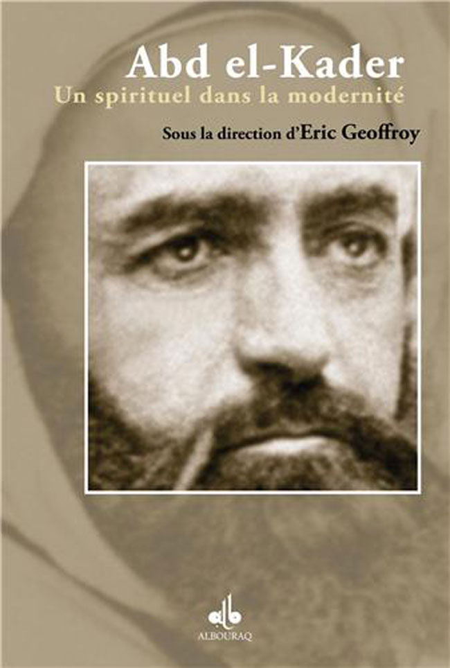 Abd el-kader : un spirituel dans la modernite